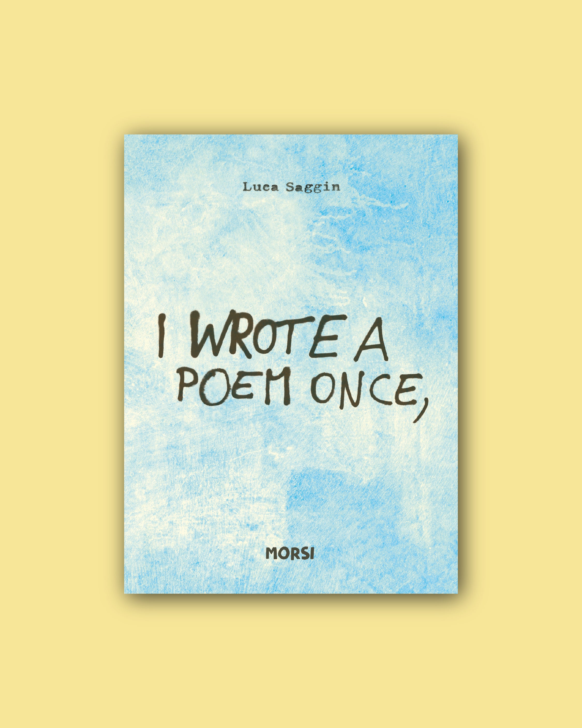I wrote a poem once,